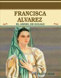 Francisca Alvarez : The Angel of Goliad (Primary Sources of Famous People in American History)
