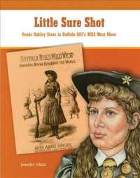 Little Sure Shot : Annie Oakley Stars in Buffalo Bill's Wild West Show