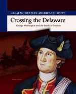 Crossing the Delaware : George Washington Fights the Battle of Trenton (Great Moments in American History) （Library Binding）