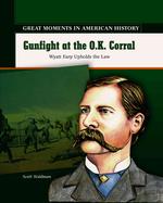 Gunfight at the O.K. Corral : Wyatt Earp Upholds the Law