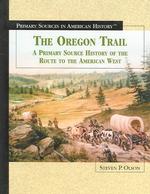 The Oregon Trail : A Primary Source History of the Route to the American West (Primary Sources in American History) （Library Binding）