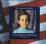 I Am Mexican American (Our American Family)