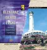 Alcatraz Island Light : The West Coast's First Lighthouse (Great Lighthouses of North America) （Library Binding）