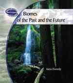 Biomes of the Past and Future (Earth's Changing Weather and Climate) （Library Binding）
