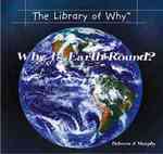 Why Is Earth Round? (Library of Why) （Library Binding）