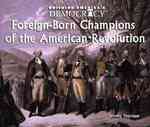 Foreign-Born Champions of the American Revolution (Building America's Democracy) （Library Binding）