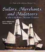 Sailors, Merchants, and Muleteers of the California Mission Frontier (People of the California Missions) （Library Binding）
