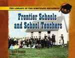 Frontier Schools and Schoolteachers (Library of the Westward Expansion) （Library Binding）