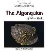 The Algonquian of New York (Library of Native Americans) （Library Binding）