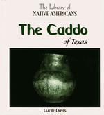 The Caddo of Texas (Library of Native Americans) （Library Binding）