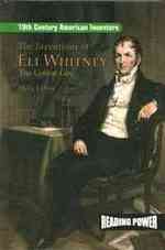 The Inventions of Eli Whitney : The Cotton Gin (19th Century American Inventors) （Library Binding）