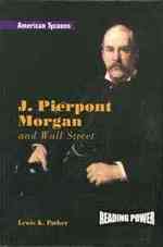 J. Pierpont Morgan and Wall Street (American Tycoons) （Library Binding）