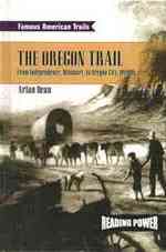 Oregon Trail : From Independence, Missouri to Oregon City, Oregon (Famous American Trails) （Library Binding）