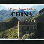 A Primary Source Guide to China (Countries of the World: A Primary Source Journey) （Library Binding）