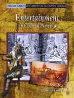 Entertainment in Colonial America (Primary Sources of Everyday Life in Colonial America) （Library Binding）