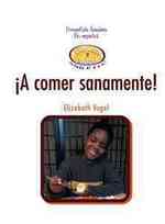 ¡A Comer Sanamente! (Eating Right) (Limpieza y Salud Todo el Día (Clean and Healthy All Day Long)) （Library Binding）
