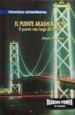 El Puente Akashi Kaikyo : El Puente Más Largo del Mundo (the Akashi-Kaikyo Bridge: World's Longest Bridge) (Estructuras Extraordinarias (Record-breaking Structures)) （Library Binding）
