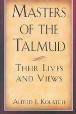 Masters of the Talmud : Their Lives and Views