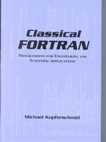 Ｃｌａｓｓｉｃａｌ　Ｆｏｒｔｒａｎによる理工学計算プログラミング<br>Classical Fortran : Programming for Engineering and Scientific Applications