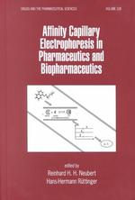 Affinity Capillary Electrophesis in Pharmaceutics and Biopharmaceutics (Drugs and the Pharmaceutical Sciences)