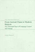 From Ancient Cham to Modern Dialects : Two Thousand Years of Language Contact and Change : with an Appendix of Chamic Reconstructions and Loanwords (O
