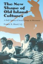 The New Shape of Old Island Cultures : A Half Century of Social Change in Mocronesia