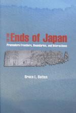 Ｂ．Ｌ．バッテン著／前近代日本の辺境、境界、相互交渉<br>To the Ends of Japan : Premodern Frontiers, Boundaries, and Interactions