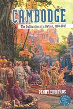カンボジア国家の形成1860-1945年<br>Cambodge : The Cultivation of a Nation 1860-1945 (Southeast Asia--politics, Meaning, Memory)