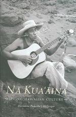 Na Kua'aina : Living Hawaiian Culture