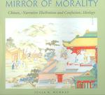 Mirror of Morality : Chinese Narrative Illustration and Confucian Ideology