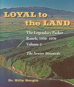 Loyal to the Land v. 2 : The Legendary Parker Ranch, 1950-1970