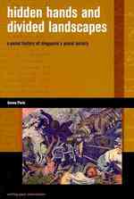 Hidden Hands and Divided Landscapes : A Penal History of Singapore's Plural Society (Writing Past Colonialism)
