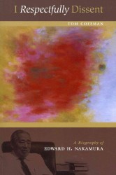 I Respectfully Dissent : The Biography of Edward H. Nakamura