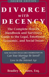 Divorce with Decency : The Complete How-To Handbook and Survivor's Guide to the Legal, Emotional, Economic, and Social Issues （4TH）