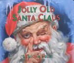 Jolly Old Santa Claus : A Christmas Classic （BRDBK）