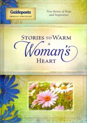 Stories to Warm a Woman's Heart : True Stories of Hope and Inspiration