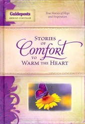 Stories of Comfort to Warm the Heart : True Stories of Hope and Inspiration (Stories to Warm the Heart)