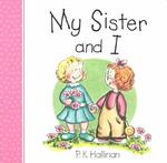 My Sister and I (P.K. Hallinan Board Books) （Brdbk）