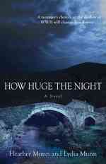 How Huge the Night - a Novel