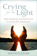 Crying for the Light : Bible Readings and Reflections for Living with Depression