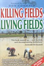 Killing Fields, Living Fields : An Unfinished Portrait of the Cambodian Church - the Church That Would Not Die （Updated）