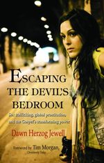 Escaping the Devil's Bedroom : Sex Trafficking, Global Prostitution, and the Gospel's Transforming Power