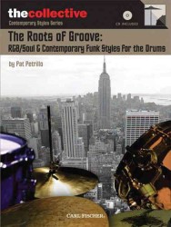 The Roots of Groove : R&B/Soul & Contemporary Funk Styles for the Drums (The Collective: Contemporary Styles) （PAP/COM）