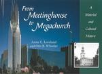 From Meetinghouse to Megachurch : A Material and Cultural History