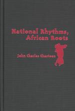 National Rhythms, African Roots : The Deep History of Latin American Popular Dance (Dialogos)
