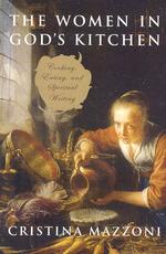 The Women in God's Kitchen : Cooking, Eating, and Spiritual Writing