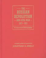 ロシア革命と内戦：注釈付書誌１９１７－１９２１年<br>The Russian Revolution and Civil War, 1917-1921 : An Annotated Bibliography