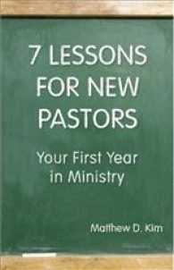 7 Lessons for New Pastors : Your First Year in Ministry