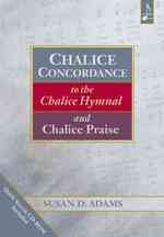 Chalice Concordance to the Chalice Hymnal and Chalice Praise （PAP/CDR）