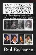 The American Women's Rights Movement : A Chronology of Events and Opportunities from 1600 to 2008 （1ST）